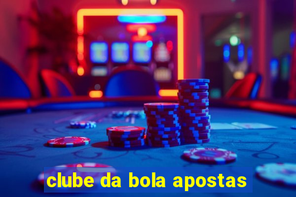 clube da bola apostas